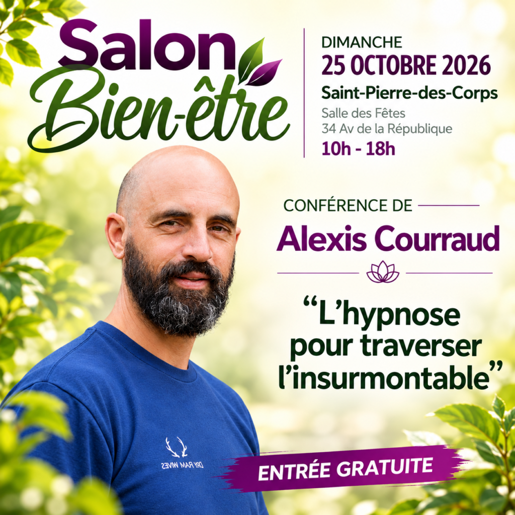 Affiche de la conférence d'Alexis Courraud « L'hypnose pour traverser l'insurmontable » au Salon Bien-être de Saint-Pierre-des-Corps